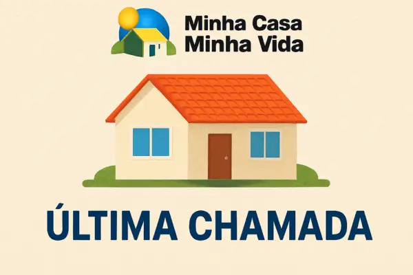 Minha Casa Minha Vida Última Chamada: Tudo o Que Você Precisa Saber Pra Realizar o Sonho da Casa Própria
